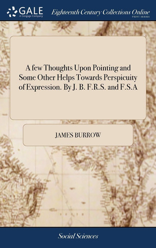 A Few Thoughts Upon Pointing and Some Other Helps Towards Perspicuity of Expression. by J. B. F. R. S. and F. S. a