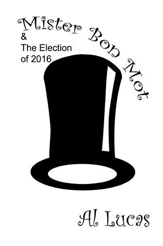 Mr. Bon Mot and the Election of 2016