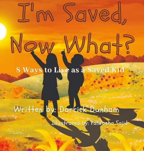 I'm Saved, Now What? 8 Ways to Live As a Saved Kid