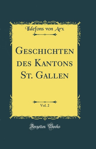 Geschichten des Kantons St. Gallen, Vol. 2 (Classic Reprint) (German Edition)