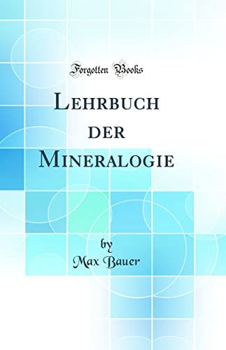 Lehrbuch Der Mineralogie (Classic Reprint)