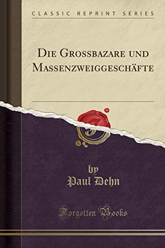 Die Grossbazare Und Massenzweiggeschäfte (Classic Reprint)