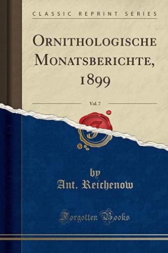 Ornithologische Monatsberichte, 1899, Vol. 7 (Classic Reprint)