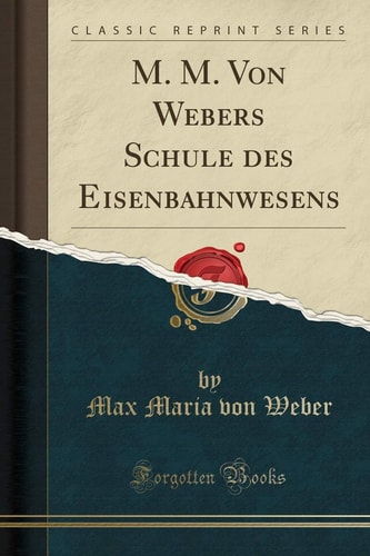 M. M. Von Webers Schule Des Eisenbahnwesens (Classic Reprint)
