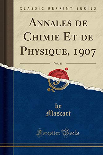 Annales de Chimie Et de Physique, 1907, Vol. 11 (Classic Reprint)