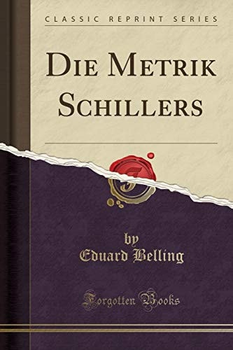 Die Metrik Schillers (Classic Reprint)