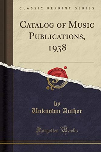 Catalog of Music Publications, 1938 (Classic Reprint)