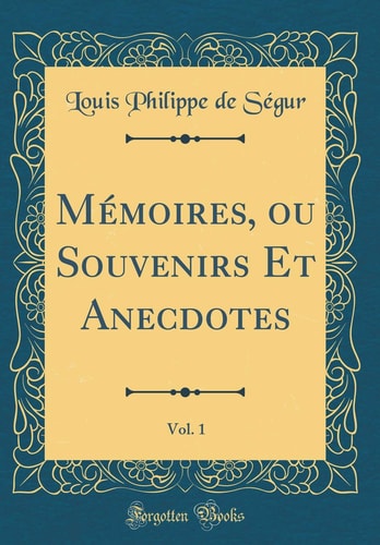 Mémoires, Ou Souvenirs Et Anecdotes, Vol. 1 (Classic Reprint)