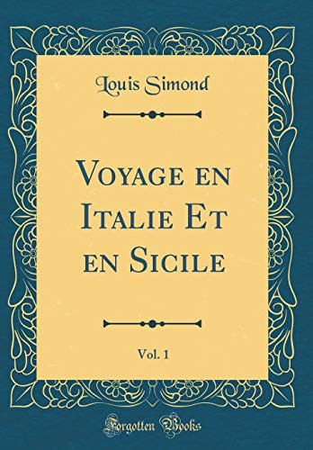 Voyage En Italie Et En Sicile, Vol. 1 (Classic Reprint)