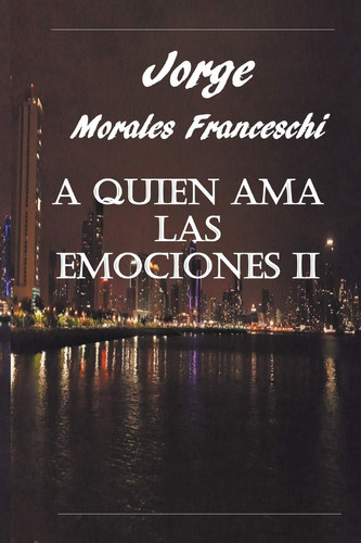 A Quien Ama Las Emociones II