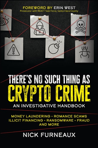 There's No Such Thing as Crypto Crime: An Investigative Handbook