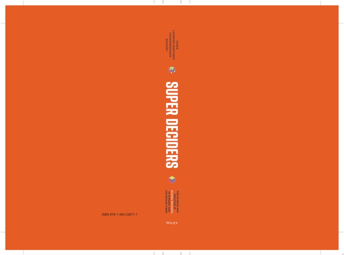 Super Deciders The Science and Practice of Making Decisions in Dynamic and Uncertain Times