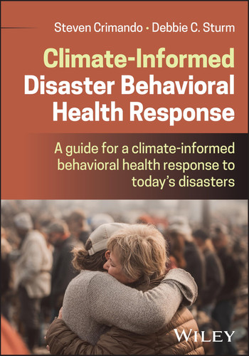 Climate Informed Disaster Behavioral Response: A Guide for a Climate-informed Behavioral Health Response to Today's Disasters
