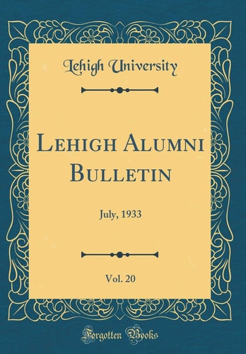 Lehigh Alumni Bulletin, Vol. 20, July 1933