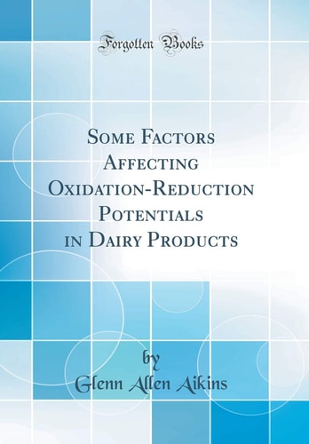 Some Factors Affecting Oxidation-Reduction Potentials in Dairy Products (Classic Reprint)