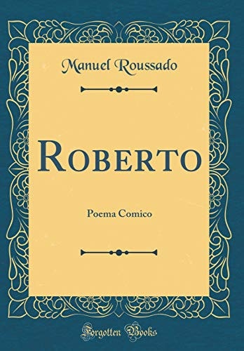 Roberto Poema Comico (Classic Reprint)