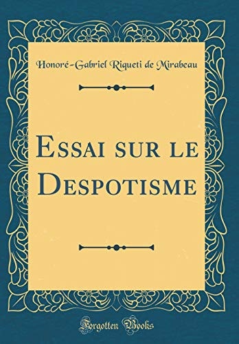 Essai Sur Le Despotisme (Classic Reprint)