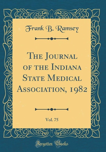 The Journal of the Indiana State Medical Association, 1982, Vol. 75 (Classic Reprint)