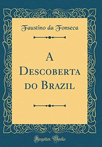 A Descoberta Do Brazil (Classic Reprint)
