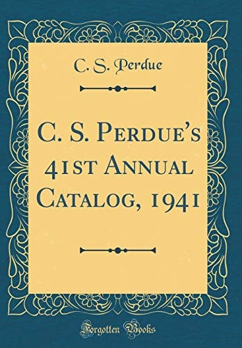C. S. Perdue's 41st Annual Catalog, 1941 (Classic Reprint)