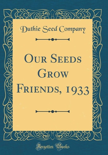 Our Seeds Grow Friends, 1933 (Classic Reprint)