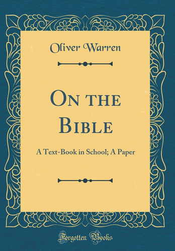 On the Bible A Text-Book in School; A Paper (Classic Reprint)