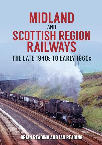 Midland and Scottish Region Railways The Late 1940s to the Early 1960s