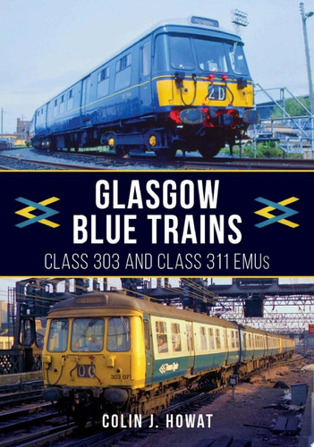 Glasgow Blue Trains Class 303 and Class 311 EMUs