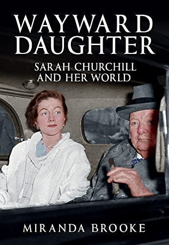 Wayward Daughter Sarah Churchill and Her World