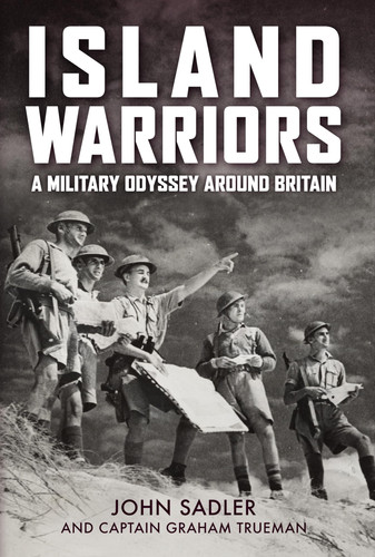 Island Warriors A Military Odyssey Around Britain