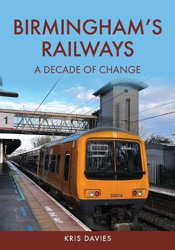 Birmingham's Railways A Decade of Change
