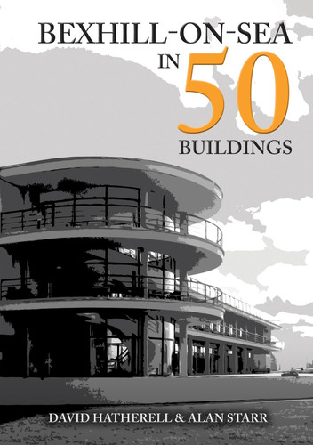 Bexhill-On-Sea in 50 Buildings