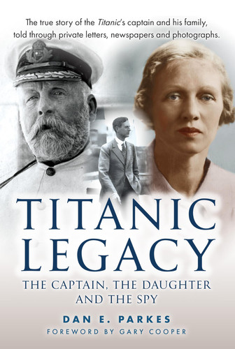 Titanic Legacy The Captain, His Daughter and the Spy