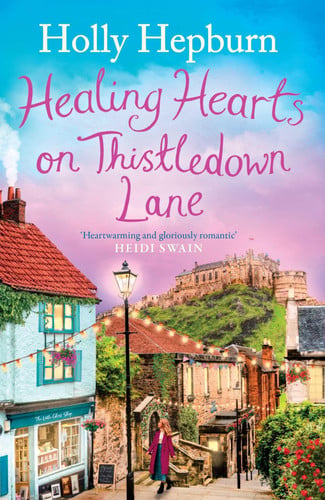 Healing Hearts on Thistledown Lane: Fall in love with this uplifting and charming romance novel from the author of RETURN TO HALF MOON FARM