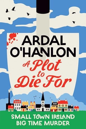 A Plot to Die For Small Town Ireland. Big Town Murder
