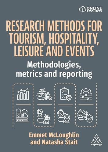 Research Methods for Tourism, Hospitality, Leisure and Events Methodologies, Metrics and Reporting