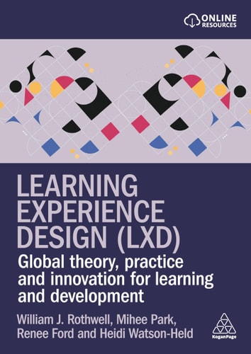Learning Experience Design (LXD): Global Theory, Practice and Innovation for Learning and Development