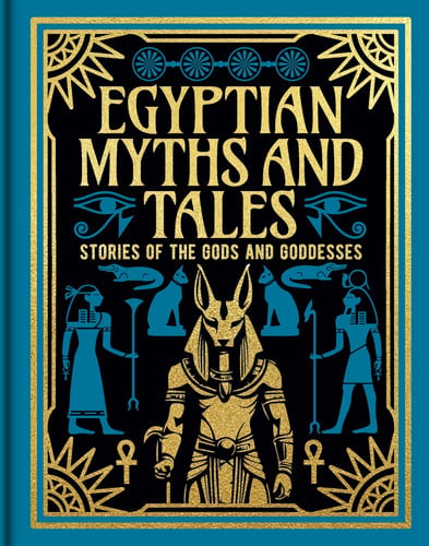 Egyptian Myths and Tales: Stories of the Gods and Goddesses (Arcturus Gilded Classics)