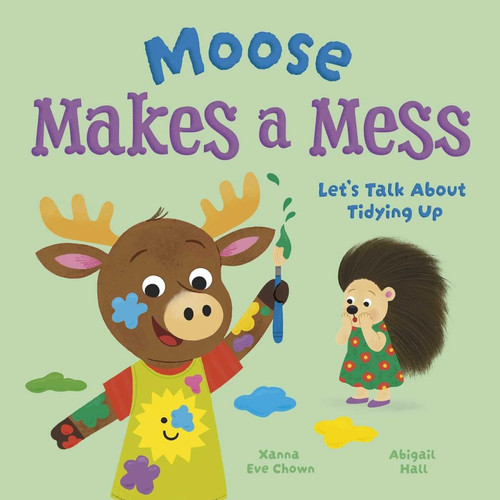 Moose Makes a Mess: Let's Talk About Tidying Up