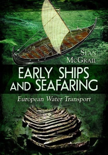 Early Ships and Seafaring European Water Transport