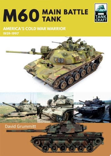 M60 Main Battle Tank America's Cold War Warrior 1959–1997