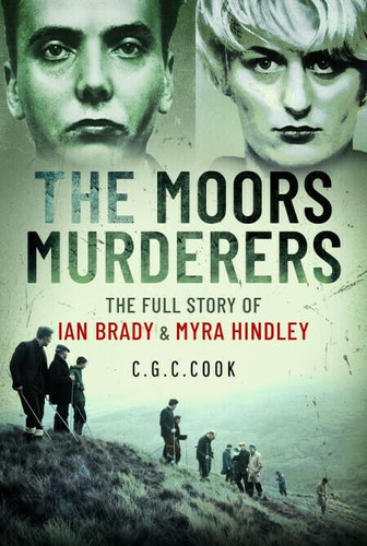 The Moors Murderers The Full Story of Ian Brady and Myra Hindley