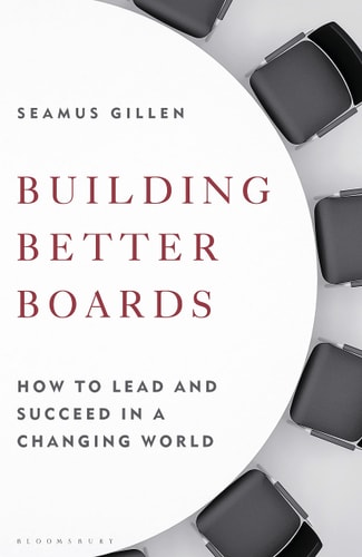 Building Better Boards How to Lead and Succeed in a Changing World