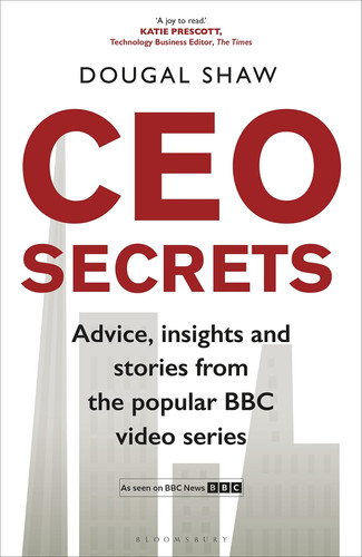 CEO Secrets Advice, Insights and Stories from the Popular BBC Video Series