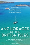 Anchorages of the British Isles - Over 100 Beautiful Havens, Coves and Escapes