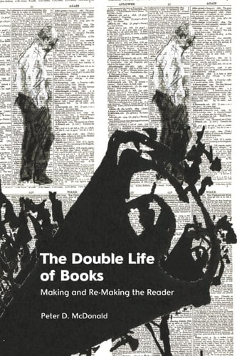The Double Life of Books Making and Re-Making the Reader
