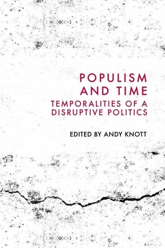 Populism and Time - Temporalities of a Disruptive Politics