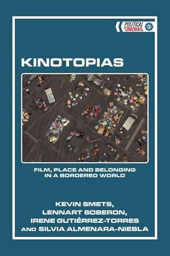 Kinotopias - Film, Place and Belonging in a Bordered World