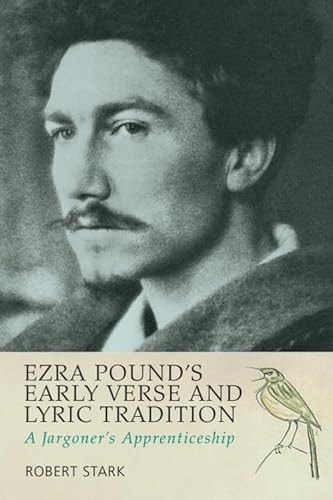 Ezra Pound's Early Verse and Lyric Tradition - A Jargoner's Apprenticeship