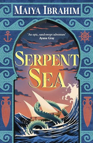 Serpent Sea Sequel to Spice Road, the Sunday Times Bestselling Arabian-Inspired YA Fantasy
